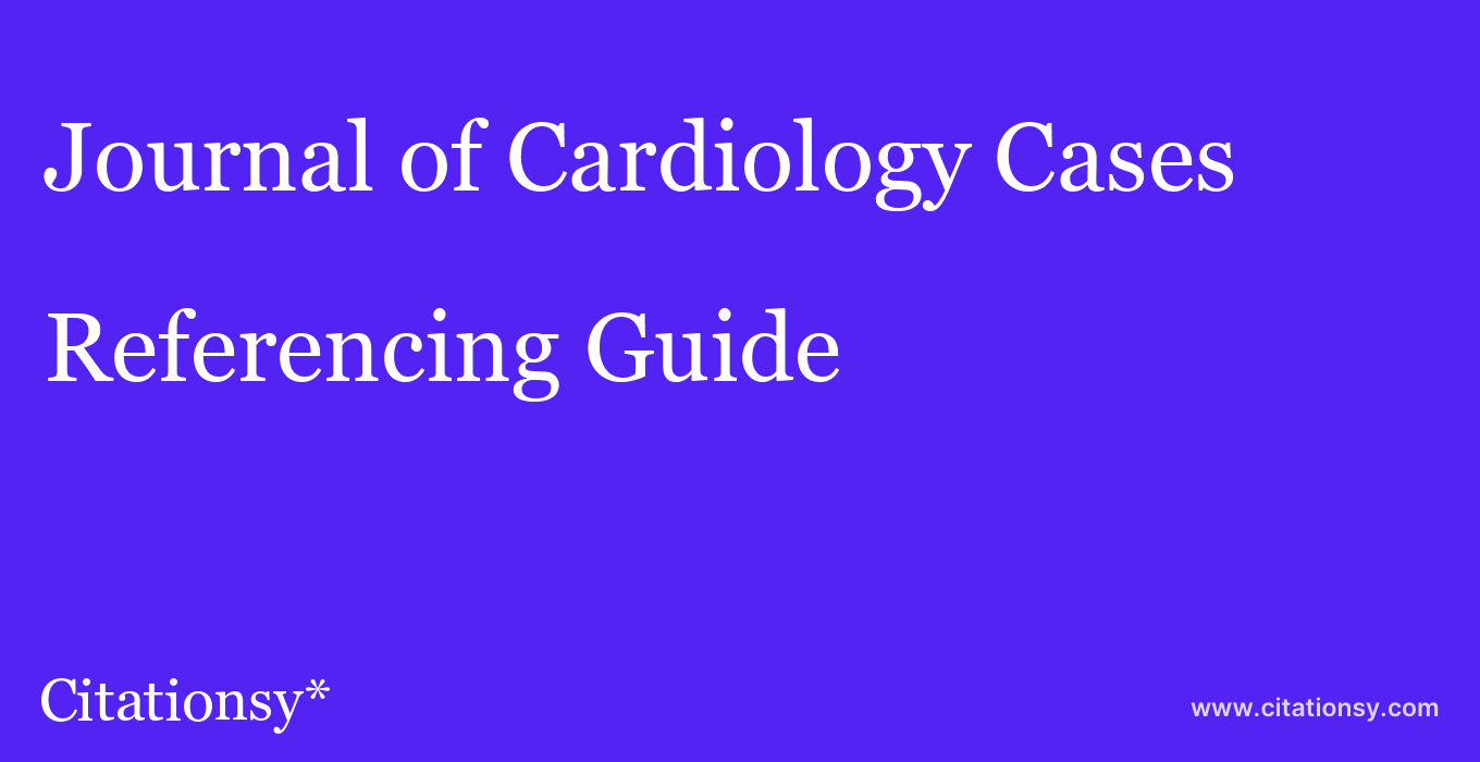 cite Journal of Cardiology Cases  — Referencing Guide